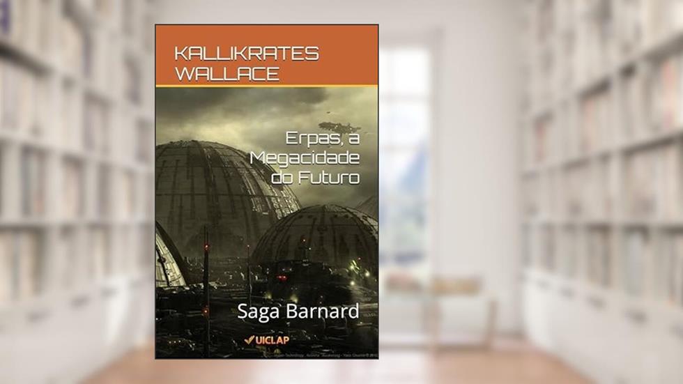 1 .Erpas - A Megacidade do Futuro, do autor KALLIKRATES WALLACE