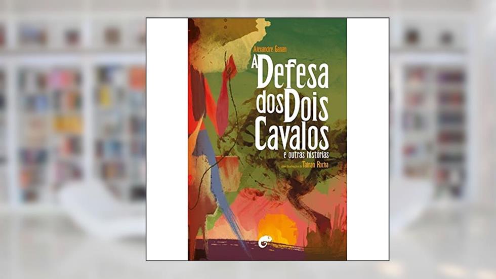 A Defesa dos Dois Cavalos, do autor Alexandre Ganan