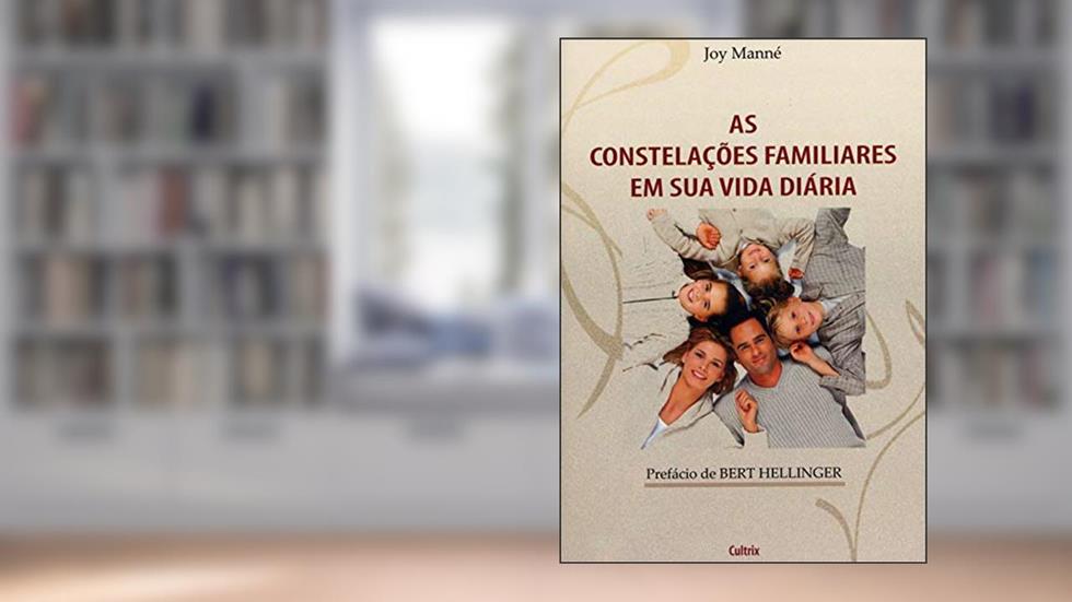 As Constelações Familiares Em Sua Vida Diária, do autor JOY MANNE