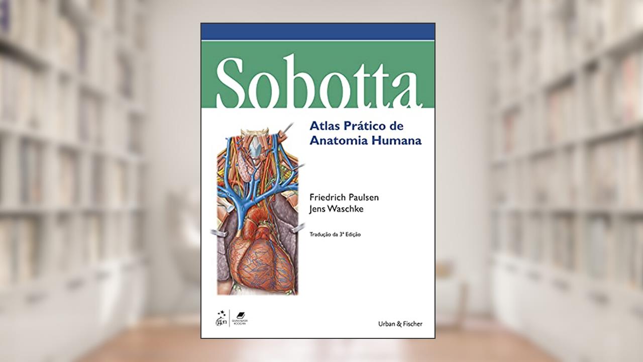 Sobotta Atlas Prático de Anatomia Humana, do autor Friedrich Paulsen