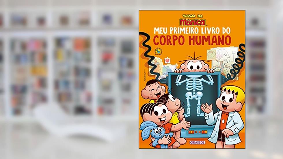 Turma da Mônica - Meu Primeiro Livro do Corpo Humano, do autor Chris Oxlade; Catherine Chambers; Camilla de La Bedoyere