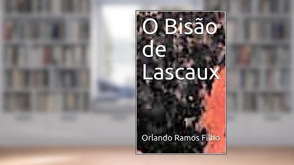 O Bisão de Lascaux, do autor Orlando Ramos Filho
