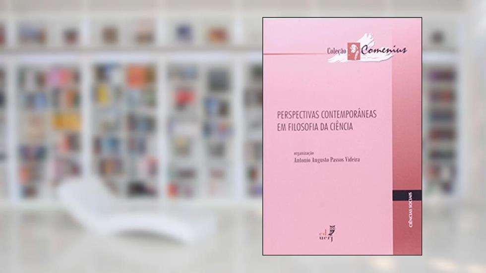 Perspectivas Contemporâneas em Filosofia da Ciência, do autor Antonio Augusto Passos Videira