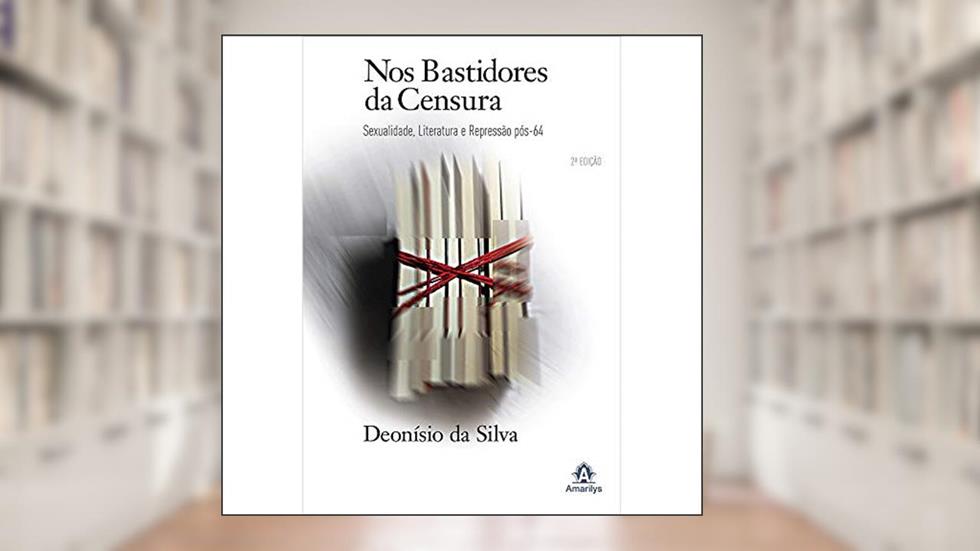 Nos bastidores da censura: Sexualidade, Literatura E Repressão Pós-64, do autor Deonísio da Silva