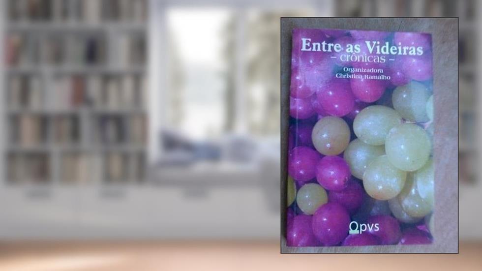 Entre as Videiras - Crônicas, do autor Christina Ramalho