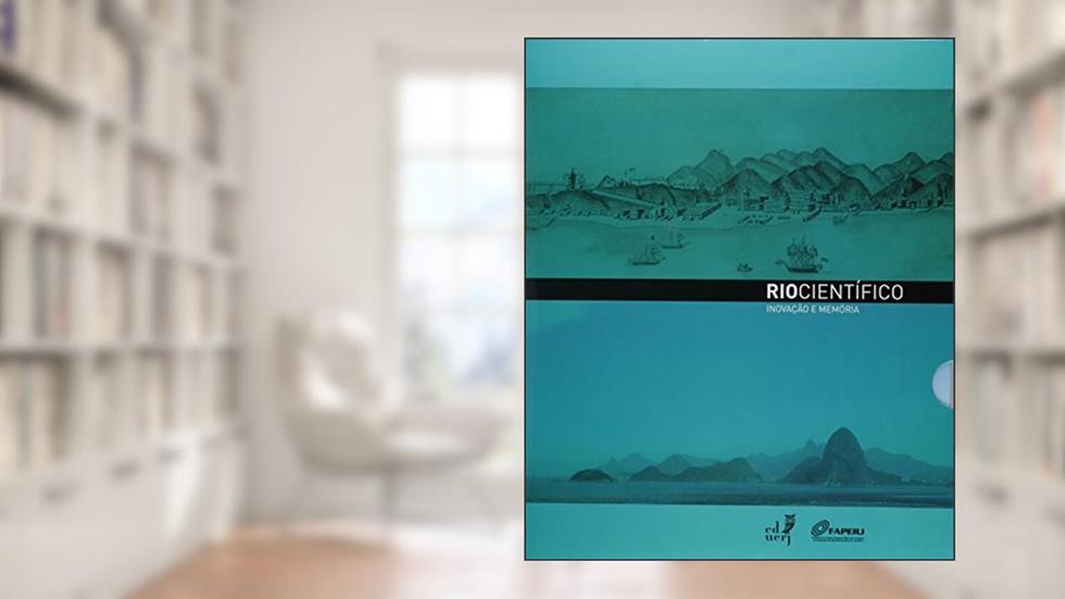 Rio Científico. Inovação e Memória, do autor Antonio Augusto Passos Videira