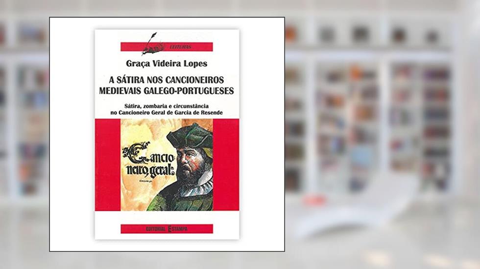 A Sátira nos Cancioneiros Medievais Galego Português, do autor Graça Videira Lopes