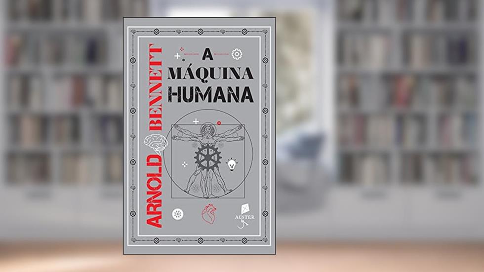A Máquina Humana, do autor Arnold Bennett
