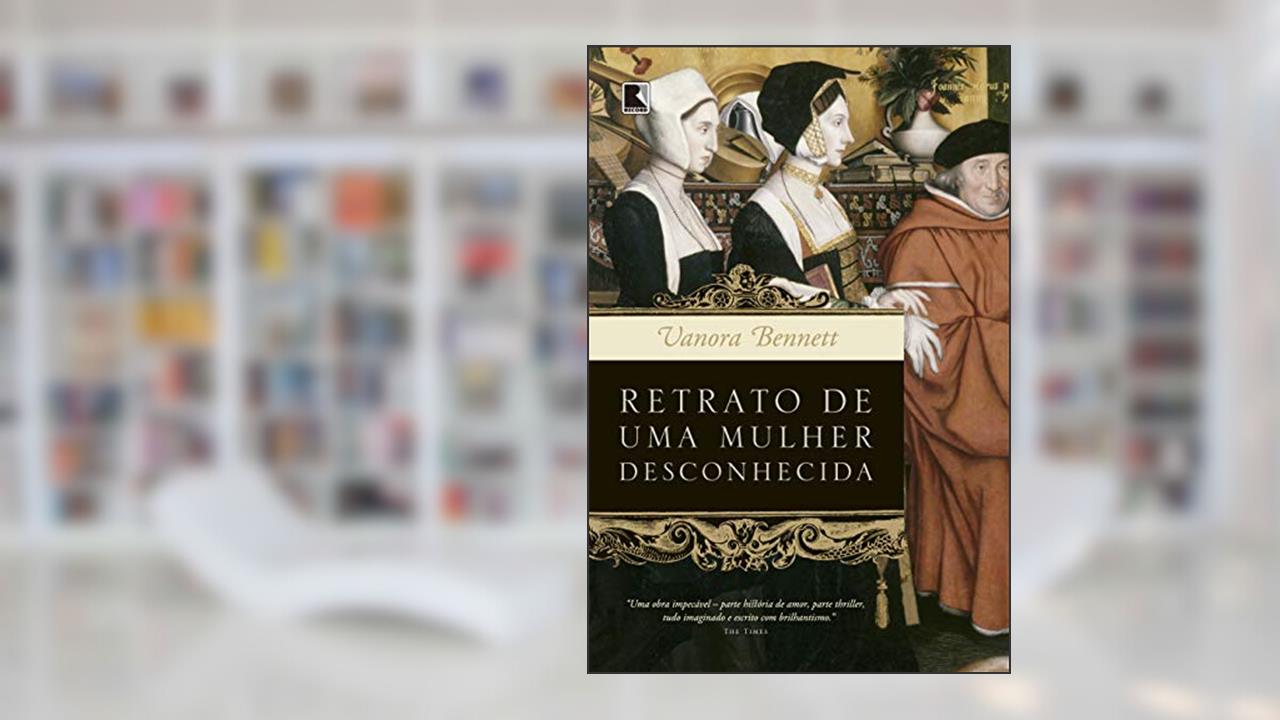 Retrato de uma mulher desconhecida, do autor Vanora Bennett
