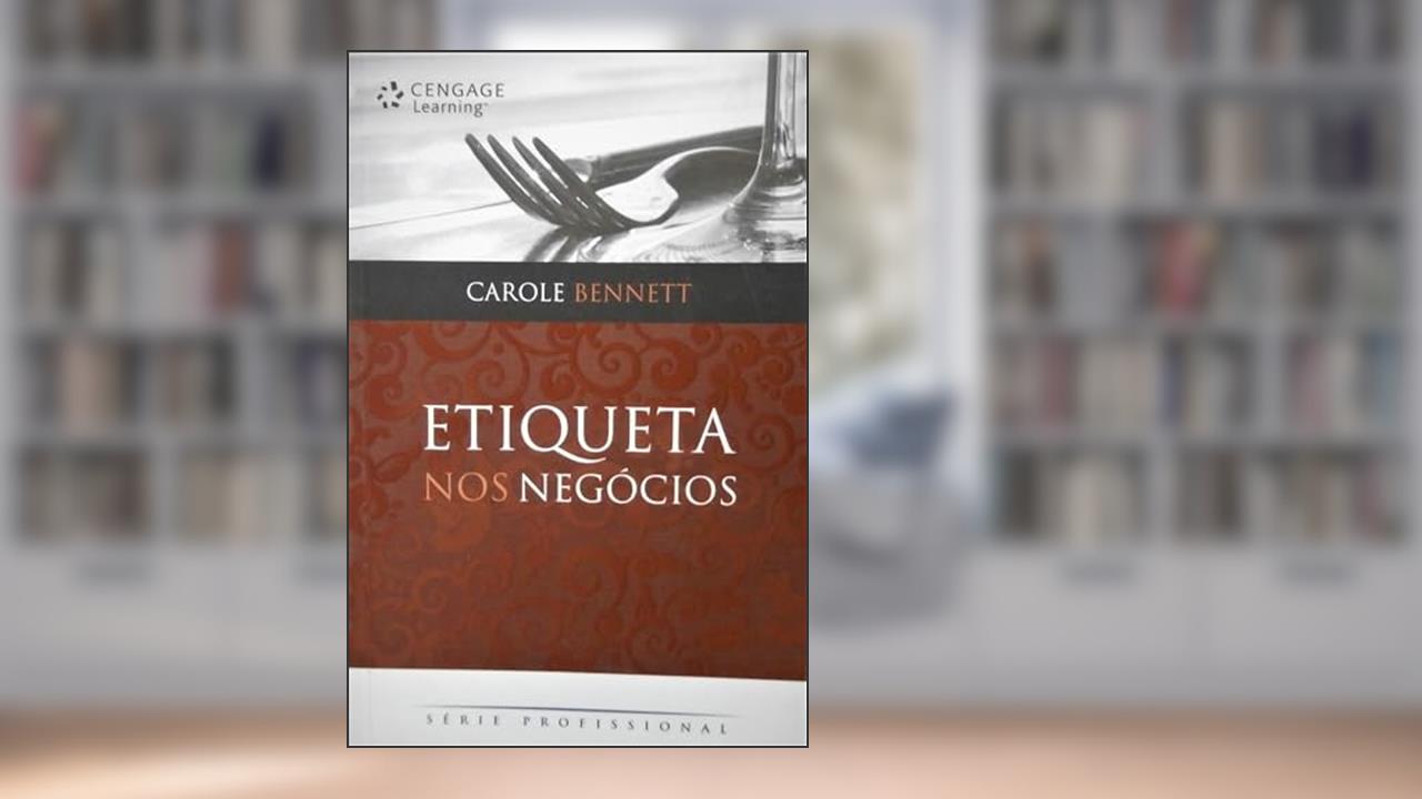 Etiqueta nos Negócios - Série Profissional, do autor Carole Bennett