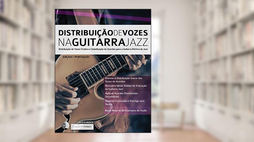 Distribuic?a~o de Vozes na Guitarra Jazz, do autor Joseph Alexander