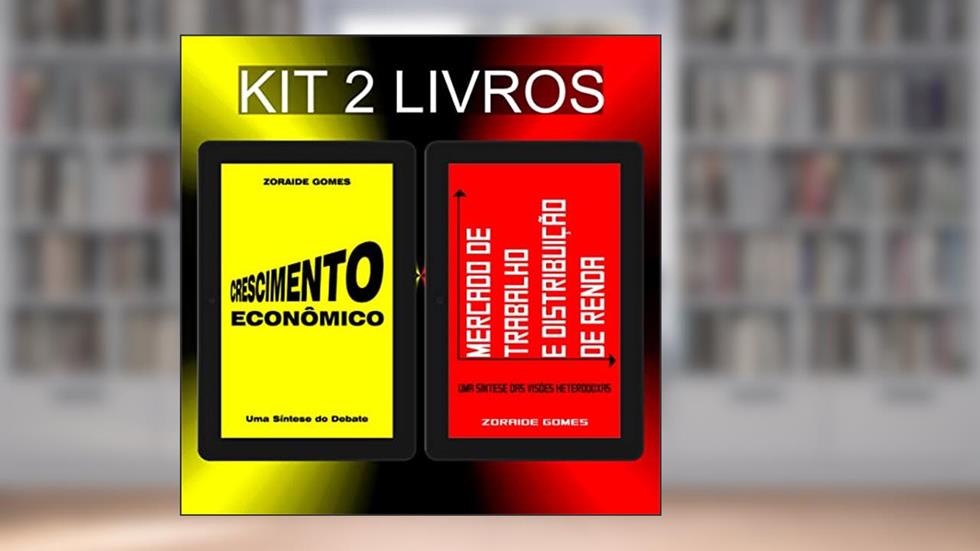 Kit Crescimento Econômico + Mercado de Trabalho e Distribuição de Renda (Macroeconomia, Teoria Macroeconômica, Crescimento Econômico, Emprego, Desemprego), do autor Z. G.