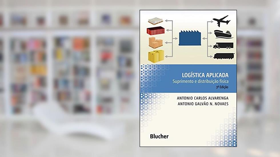 Logística Aplicada: Suprimento e Distribuição Física, do autor Antonio Carlos Alvarenga; Antonio Galvão N. Novaes