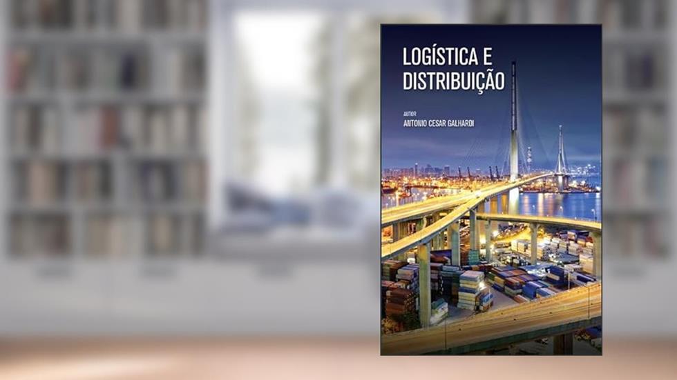 Logística e distribuição, do autor Antonio Cesar Galhardi