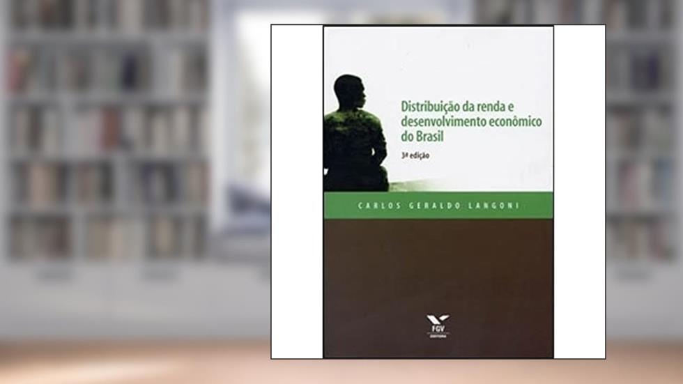 Distribuição da Renda e Desenvolvimento Econômico do Brasil, do autor Carlos Geraldo Langoni