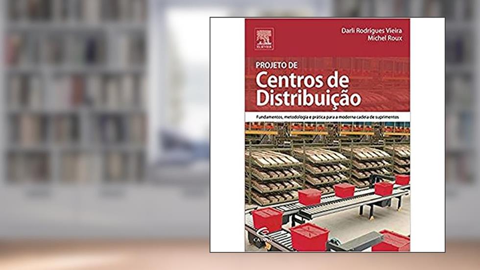 Projeto de Centros de Distribuição, do autor Darli Rodrigues Vieira; Michel Roux