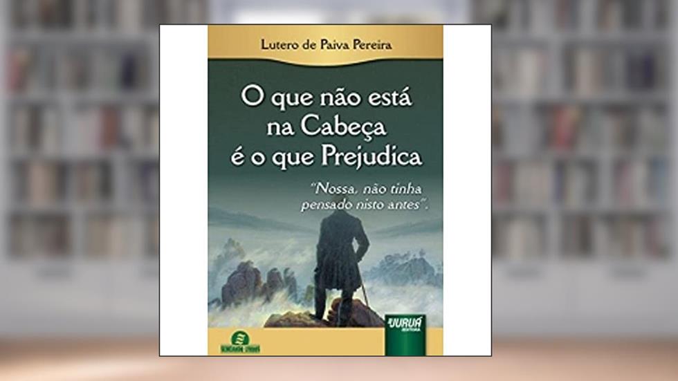O que não Está na Cabeça é o que Prejudica, do autor Lutero de Paiva Pereira