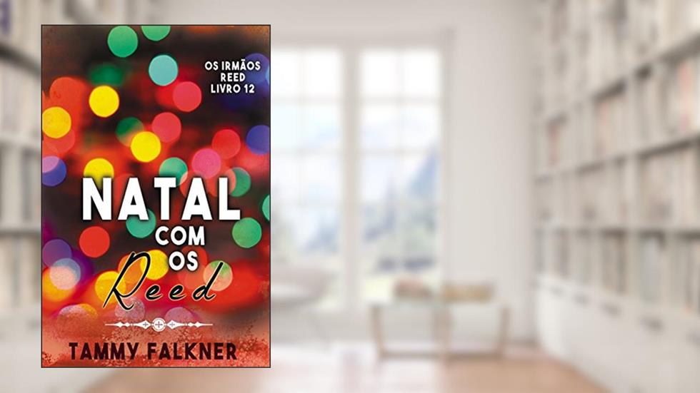 Natal com os Reed (Os irmãos Reed Livro 12), do autor Tammy Falkner