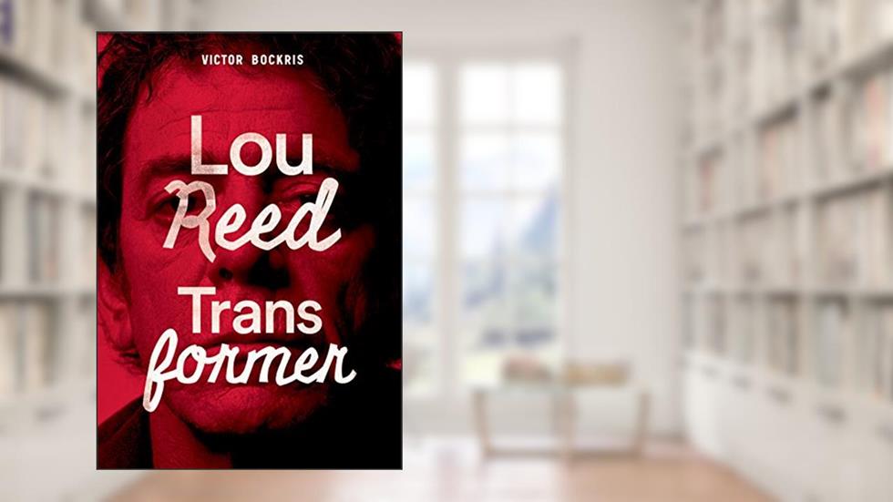 Transformer: A história completa de Lou Reed, do autor Victor Bockris