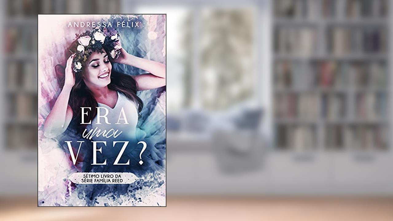 Era Uma Vez?: Sétimo livro da série Família Reed, do autor Andressa Félix