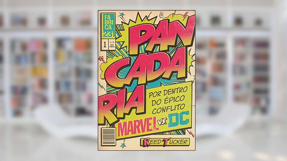 Pancadaria: Por dentro do épico conflito Marvel vs DC, do autor Reed Tucker