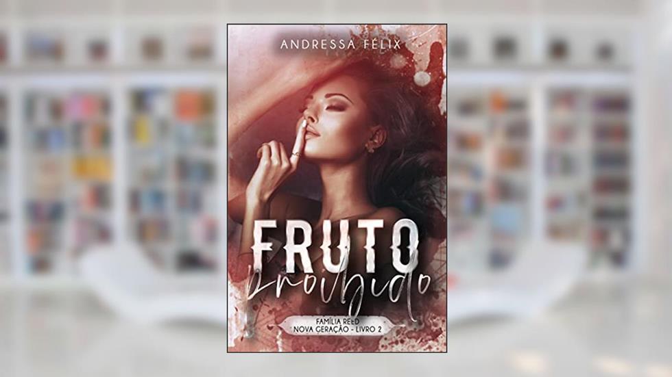 Fruto Proibido (Família Reed Nova Geração Livro 2), do autor Andressa Félix