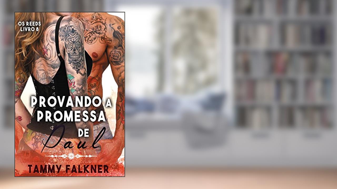 Provando a promessa de Paul (Os irmãos Reed Livro 8), do autor Tammy Falkner