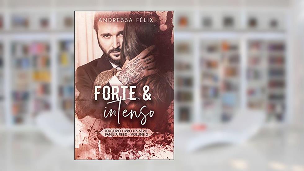 FORTE E INTENSO : Volume 2 ' (Família Reed Livro 5), do autor Andressa Félix