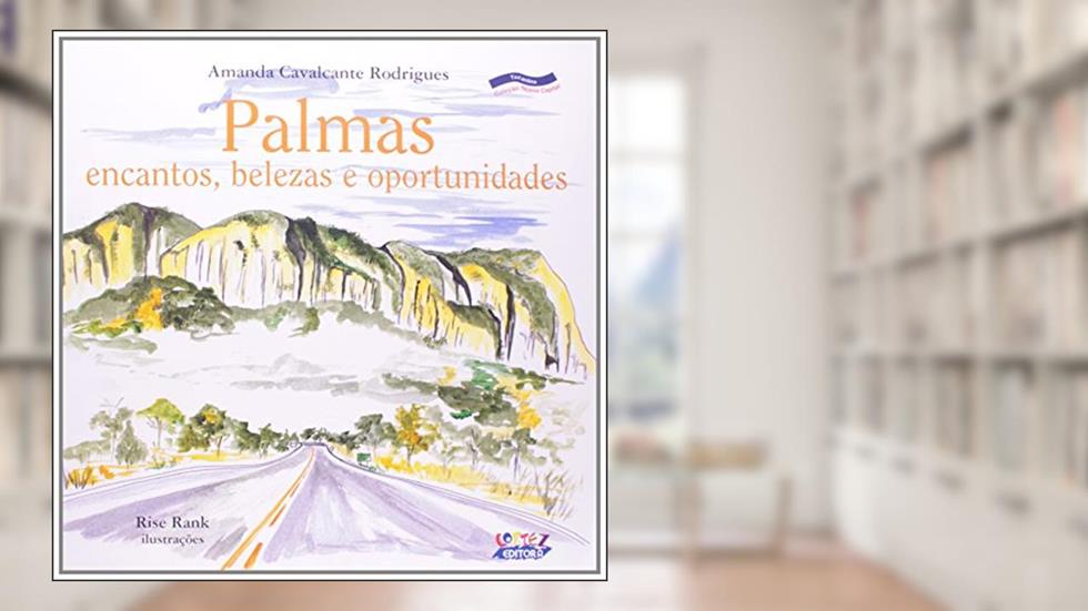 Palmas: Encantos, belezas e oportunidades, do autor Amanda Cavalcante Rodrigues