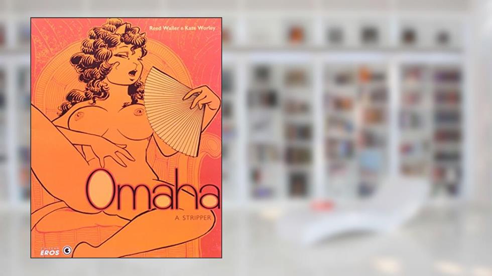 Omaha. A Stripper, do autor Kate Worley; Reed Waller