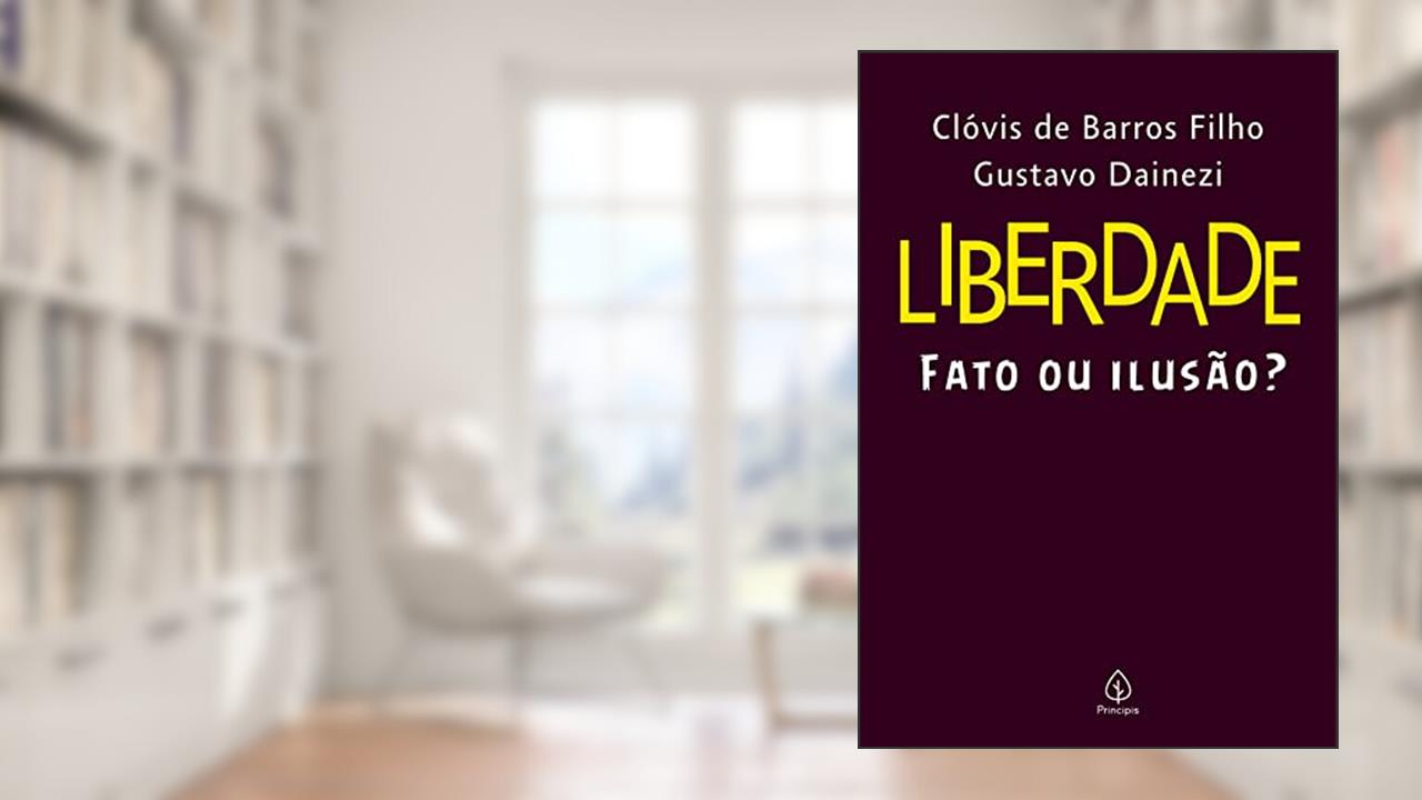 Liberdade: fato ou ilusão?, do autor Clóvis de Barros Filho