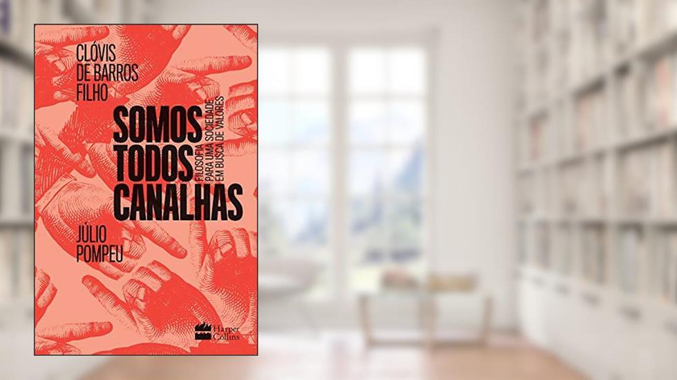 Somos todos canalhas: Filosofia para uma sociedade em busca de valores, do autor Clóvis de Barros Filho; Júlio Pompeu