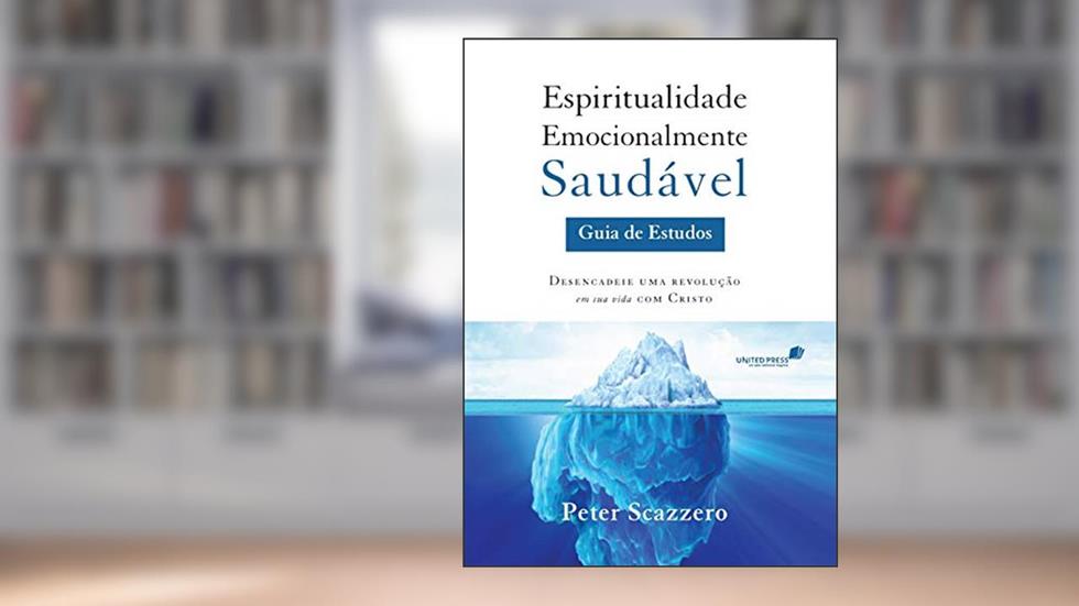 Espiritualidade emocionalmente saudável: Guia de estudos, do autor Peter Scazzero