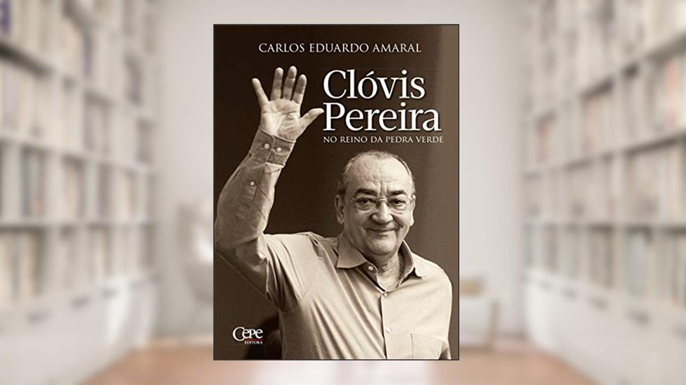 Clóvis Pereira: No reino da pedra verde, do autor Carlos Eduardo Amaral