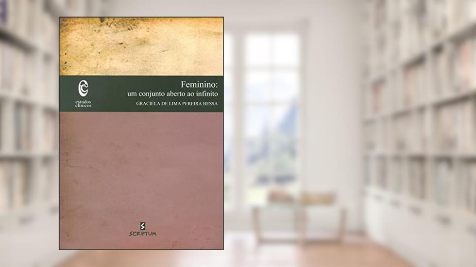 Feminino: um Conjunto Aberto ao Infinito, do autor Graciela de Lima Pereira Bessa