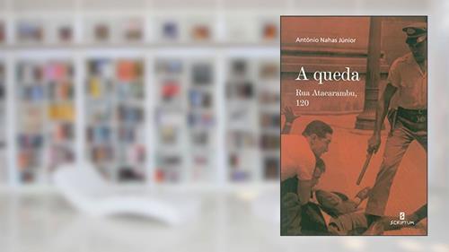 Capa de A Queda: rua Atacarambu, 120, do autor Antônio Nahas Júnior