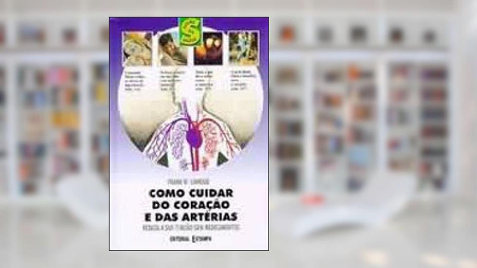 COMO CUIDAR DO CORACAO E DAS ARTÉRIAS - REDUZA A SUA TENSÃO SEM MEDICAMENTOS, do autor FRANK W. CAWOOD