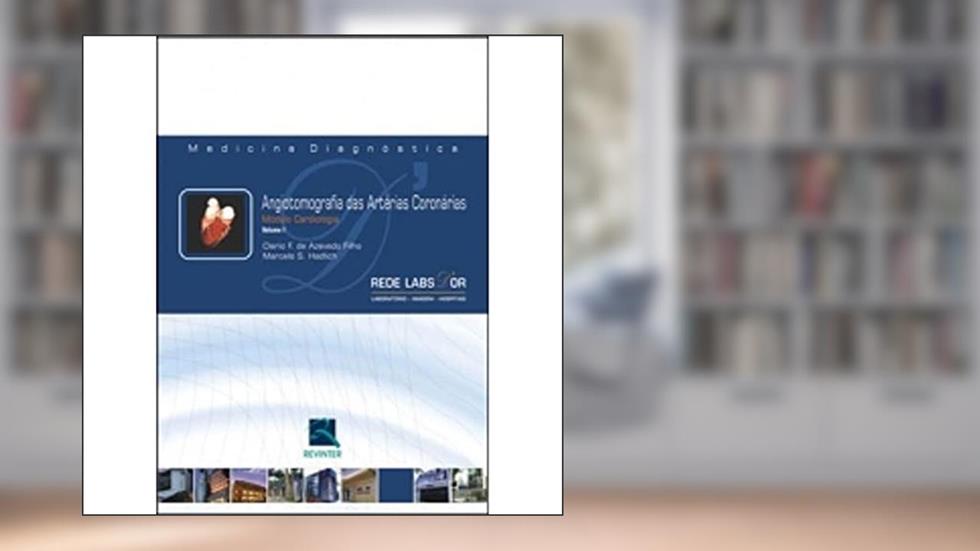 Angiotomografia Das Artérias Coronárias: Módulo Cardiologia - Volume 1, do autor Vários Autores