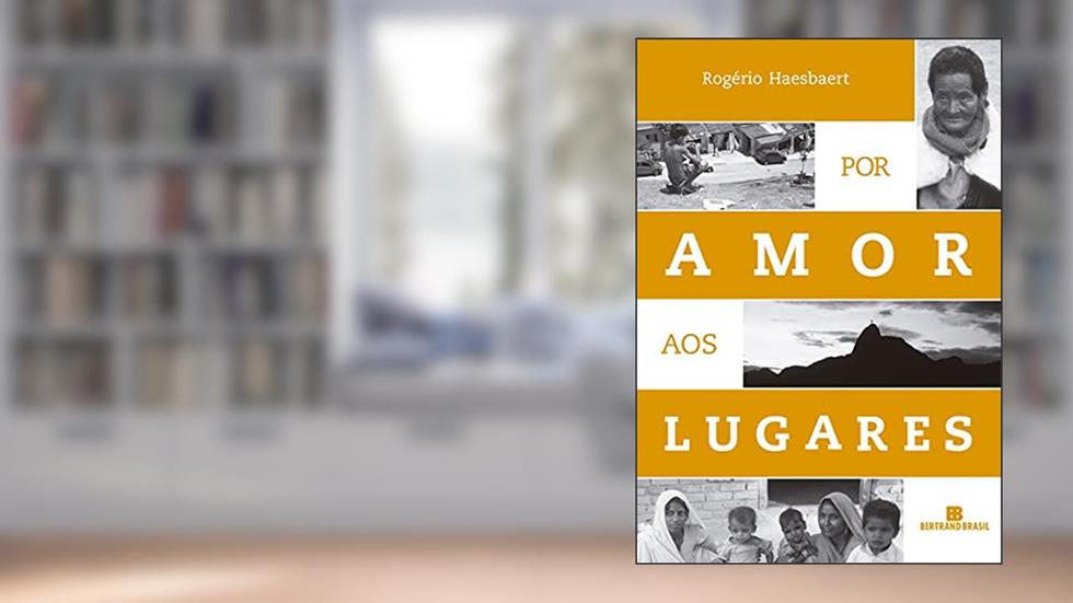 Por amor aos lugares, do autor Rogério Haesbaert