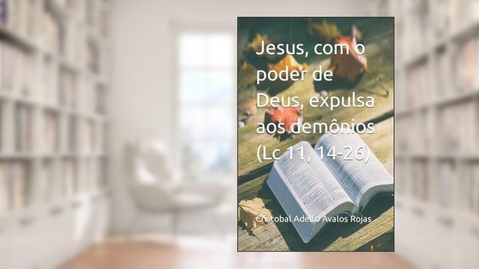 Jesus, com o poder de Deus, expulsa aos demônios (Lc 11, 14-26), do autor Cristobal Adelfo Avalos Rojas