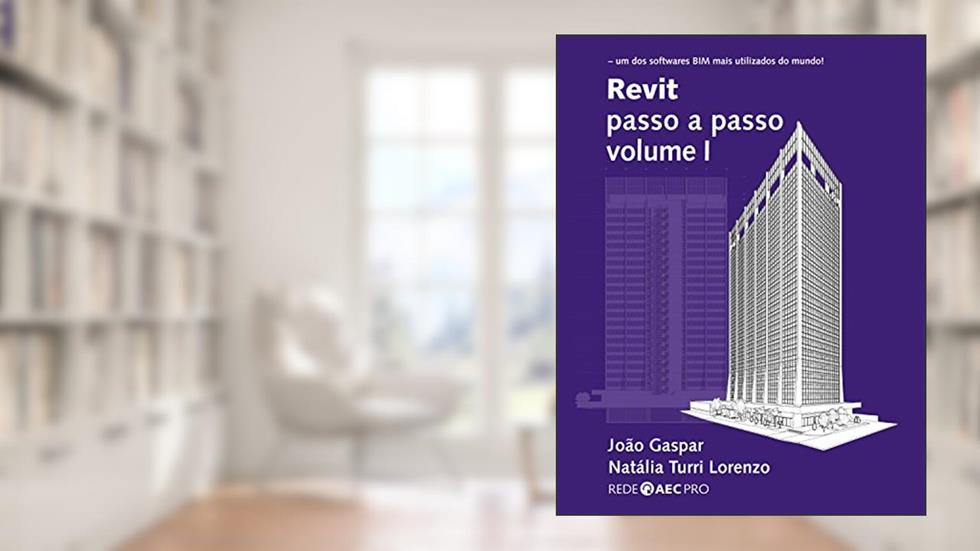 Revit passo a passo volume I, do autor João Gaspar; Natália Turri Lorenzo