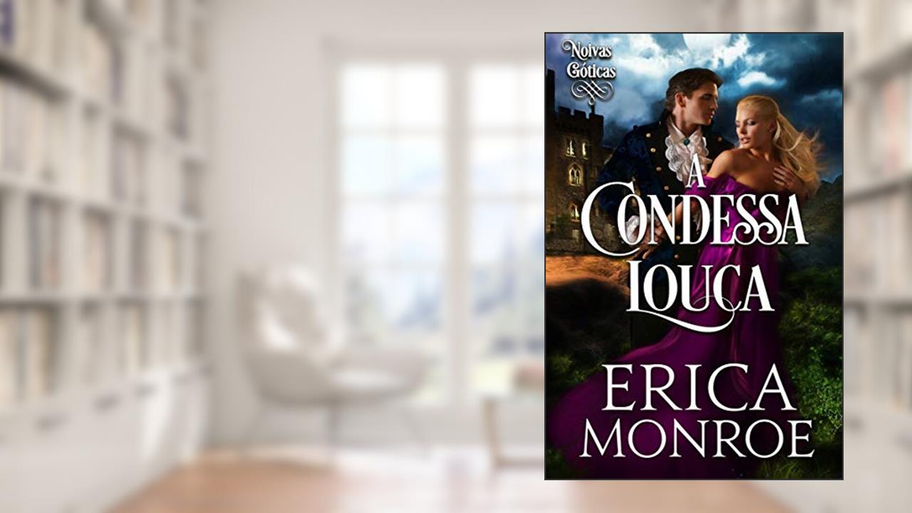 A Condessa louca (Noivas góticas Livro 1), do autor Erica Monroe