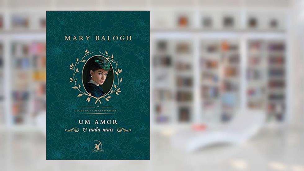 Um amor e nada mais: A história de George (Clube dos Sobreviventes Livro 7), do autor Mary Balogh