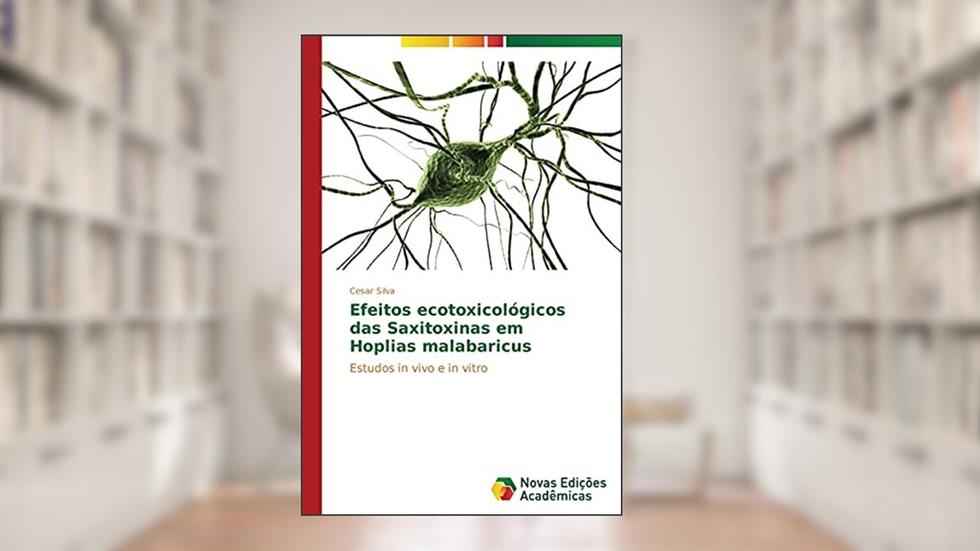 Efeitos ecotoxicológicos das Saxitoxinas em Hoplias malabaricus: Estudos in vivo e in vitro, do autor Silva Cesar