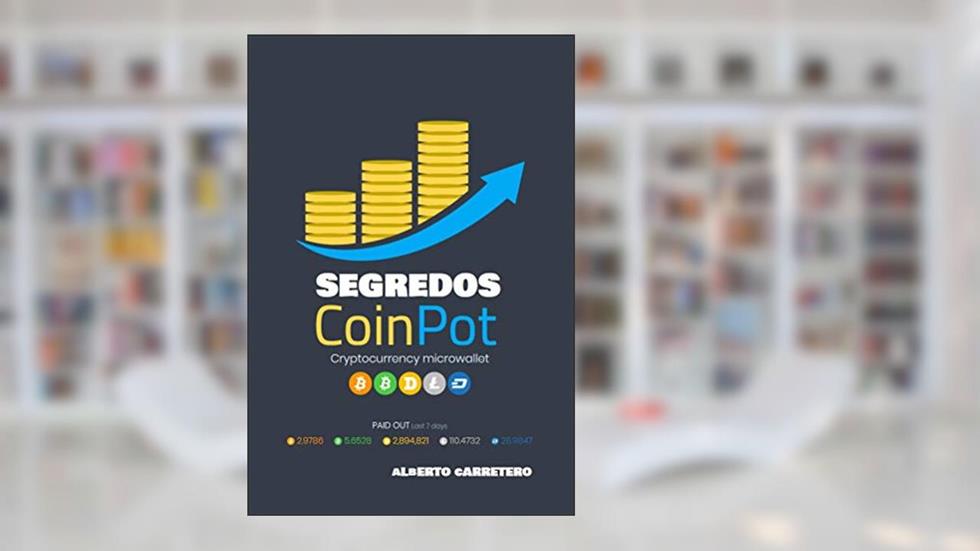 Segredos da Coinpot: Recompensas Automáticas de Bitcoins e Muito Mais, do autor Alberto Carretero