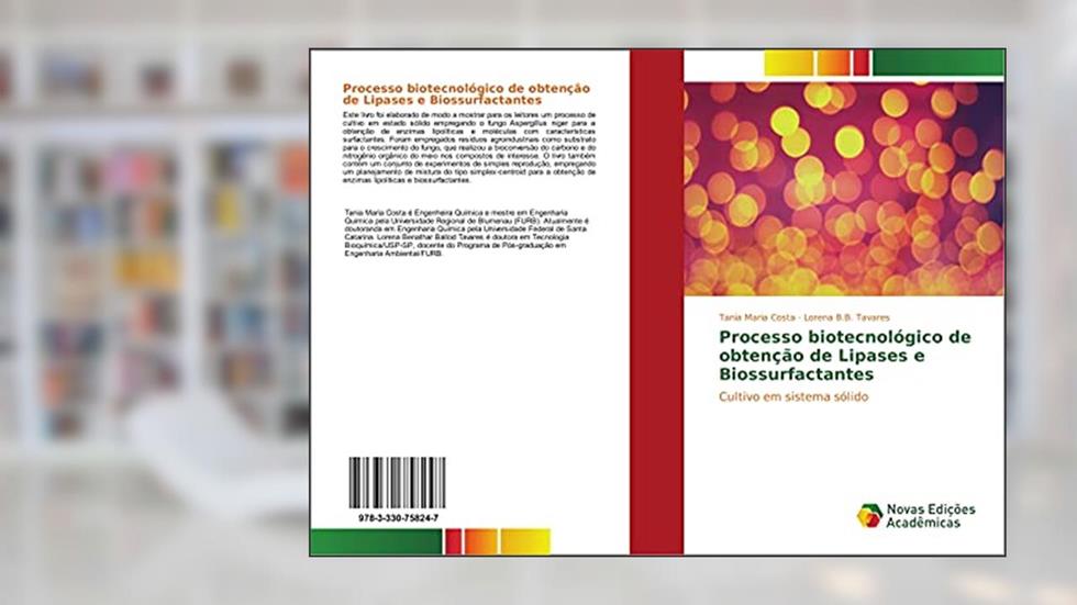 Processo biotecnológico de obtenção de Lipases e Biossurfactantes: Cultivo em sistema sólido, do autor Tania Maria Costa; Lorena B. B. Tavares