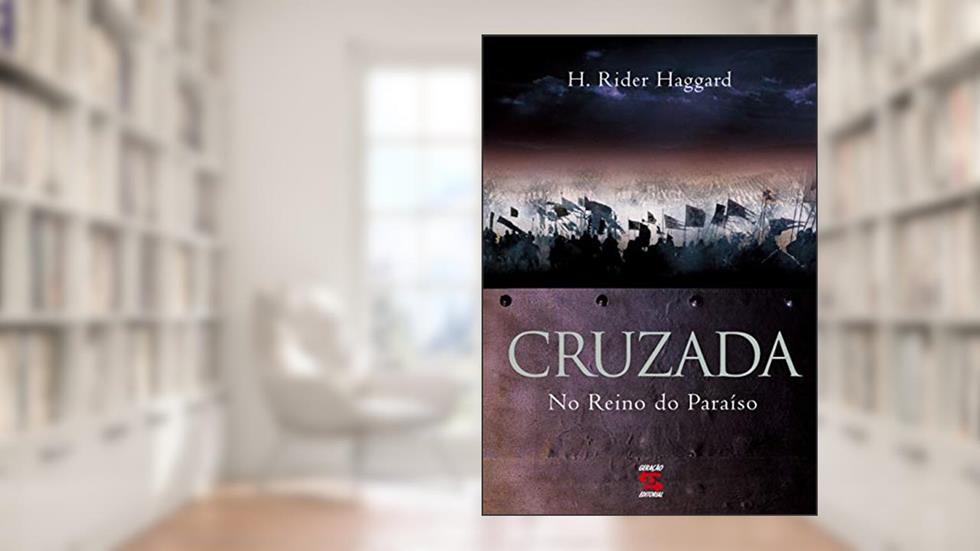 Cruzada: No Reino do Paraíso, do autor H. Rider Haggard