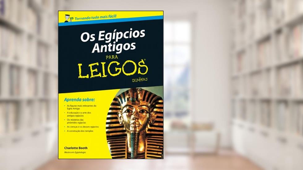 Os Egípcios Antigos Para Leigos, do autor Charlotte Booth