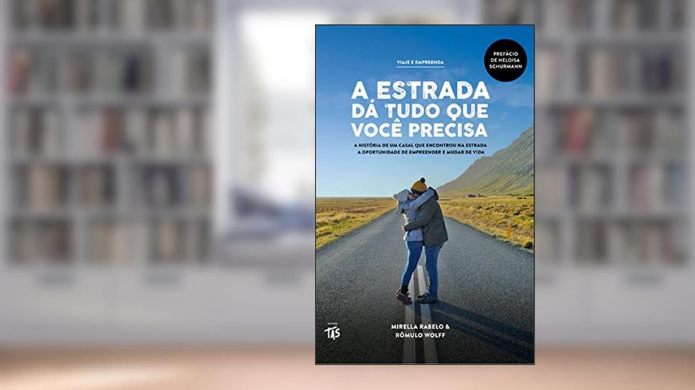 A estrada dá tudo que você precisa, do autor Mirella Rabelo; Rômulo Wolff