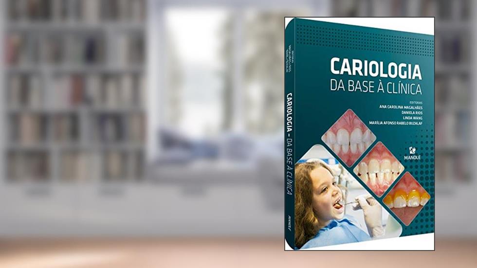 CARIOLOGIA: DA BASE À CLÍNICA, do autor Ana Carolina Magalhães; Daniela Rios; Linda Wang; Marília Afonso Rabelo Buzalaf